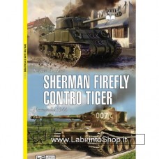 Leg - Biblioteca di Arte Militare - Sherman Firefly contro Tiger. Normandia 1944