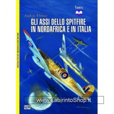 Leg - Biblioteca di Arte Militare - Gli assi Dello Spitfire in Nordafrica e in Italia