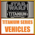 Star Wars Titanium Series