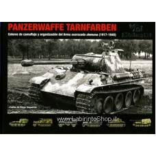 Panzerwaffe Tarnfarben – Camoufllage Colors And Organization The German Armoured Force (1917-1945)