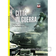 Leg - Biblioteca di Arte Militare - Città in guerra. L'inferno di cemento. Da Stalingrado all'Iraq