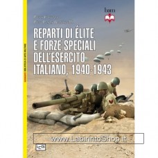 Leg - Biblioteca di Arte Militare - Reparti di élite e forze speciali dell'esercito italiano. 1940-1943