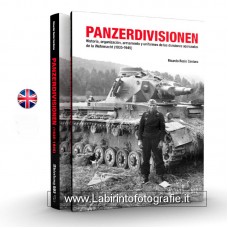 Panzerdivisionen History Organization Equipment Weaponry and Uniform of Wehrmacht Armored Divisions 1935-1945
